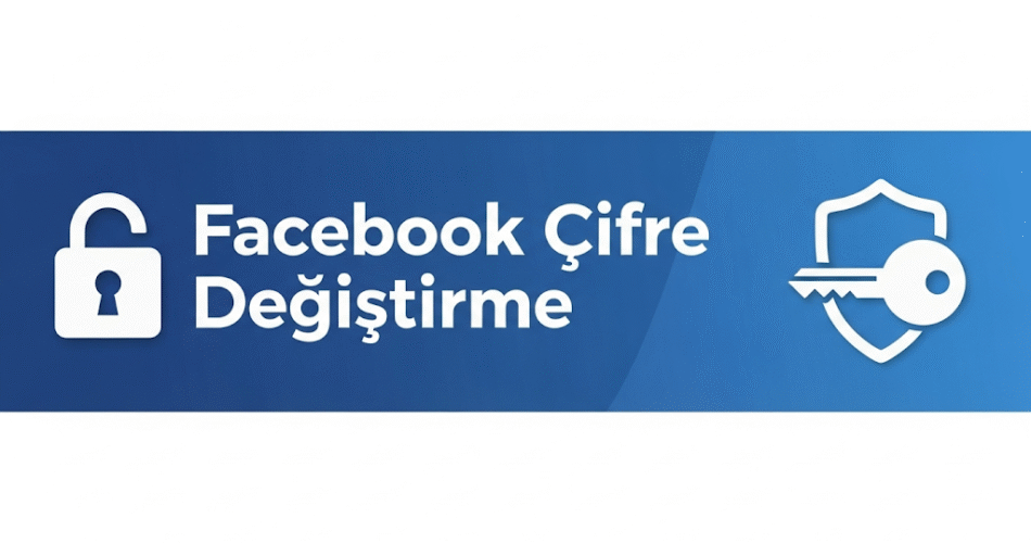 Facebook Şifre Değiştirme